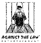 AGAINST THE LAW ENTERTAINMENT