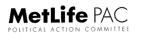 METLIFE PAC POLITICAL ACTION COMMITTEE