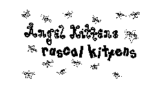 ANGEL KITTENS RASCAL KITTENS