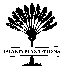 ISLAND PLANTATIONS