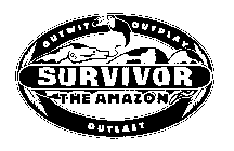 SURVIVOR THE AMAZON OUTWIT OUTPLAY OUTLAST