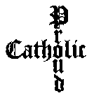 CATHOLIC PROUD