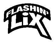 FLASHIN' LIX