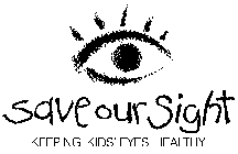 SAVE OUR SIGHT KEEPING KIDS' EYES HEALTHY