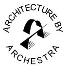 A ARCHITECTURE BY ARCHESTRA