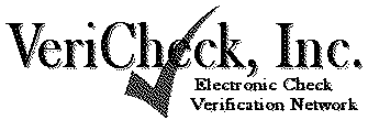 VERICHECK, INC. ELECTRONIC CHECK VERIFICATION NETWORK