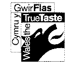 WALES THE TRUE TASTE (CYMRU Y GWIR FLAS)