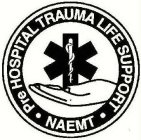 PRE HOSPITAL TRAUMA LIFE SUPPORT NAEMT