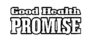 GOOD HEALTH PROMISE