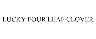 LUCKY FOUR LEAF CLOVER
