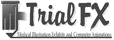 TRIAL FX MEDICAL ILLUSTRATION EXHIBTS AND COMPUTER ANIMATIONS