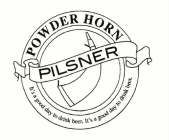 PILSNER POWDER HORN IT'S A GOOD DAY TO DRINK BEER.