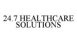 24.7 HEALTHCARE SOLUTIONS