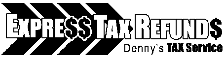 EXPRE$$ TAX REFUND$ DENNY'S TAX SERVICE