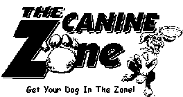 THE CANINE ZONE GET YOUR DOG IN THE ZONE!