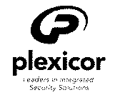 P PLEXICOR LEADERS IN INTEGRATED SECURITY SOLUTIONS