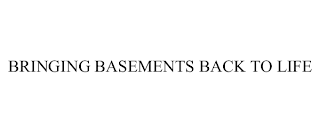 BRINGING BASEMENTS BACK TO LIFE