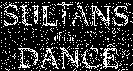 SULTANS OF THE DANCE