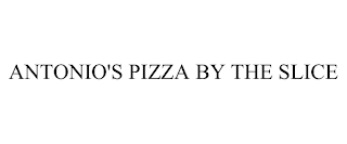 ANTONIO'S PIZZA BY THE SLICE