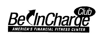 BE INCHARGE CLUB AMERICA'S FINANCIAL FITNESS CENTER