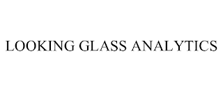 LOOKING GLASS ANALYTICS