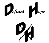 DEFIANT HOPE DH