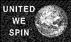 UNITED WE SPIN