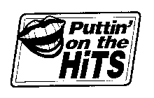 PUTTIN' ON THE HITS