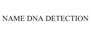 NAME DNA DETECTION