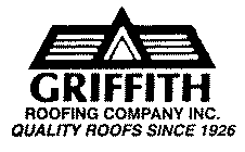 GRIFFITH ROOFING COMPANY INC. QUALITY ROOFS SINCE 1926