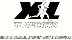 XL 'N SPORTS THE CENTER FOR ATHLETIC DEVELOPMENT AND SPORTS PERFORMANCE