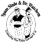 SPAM SLADE & DR. WATCHEM PROTECTING YOUFROM INTERNET EVIL