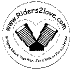 WWW.RIDERS2LOVE.COM BRINGING BIKERS TOGETHER..FOR A RIDE OR FOR A LIFETIME