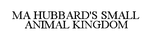 MA HUBBARD'S SMALL ANIMAL KINGDOM