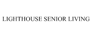 LIGHTHOUSE SENIOR LIVING