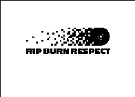 RIP BURN RESPECT