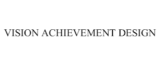 VISION ACHIEVEMENT DESIGN