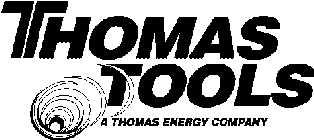 THOMAS TOOLS A THOMAS ENERGY COMPANY