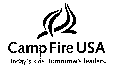 CAMP FIRE USA TODAY'S KIDS. TOMORROW'S LEADERS.