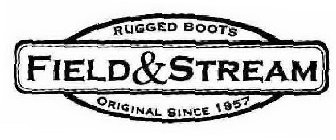 FIELD & STREAM RUGGED BOOTS ORIGINAL SINCE 1957