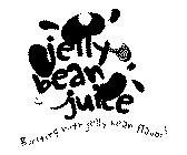 JELLY BEAN JUICE BURSTING WITH JELLY BEAN FLAVOR!