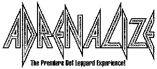 ADRENALIZE THE PREMIER DEF LEPPARD EXPERIENCE!
