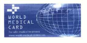 WORLD MEDICAL CARD FOR SAFER MEDICAL TREATMENT WWW.WORLD-MEDICAL CENTER.COM