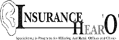 INSURANCE HEAR'O' SPECIALIZING IN PROGRAMS FOR HEARING AID RETAIL OFFICES AND CLINICS
