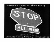CROSSROADS OF HUMANITY STOP ALL WAR A MOVEMENT FOR THE INTERSECTION OF PEACE & INTELLIGENCE