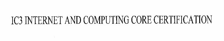 IC3 INTERNET AND COMPUTING CORE CERTIFICATION