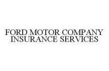 FORD MOTOR COMPANY INSURANCE SERVICES