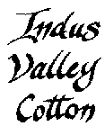 INDUS VALLEY COTTON