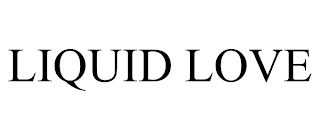 LIQUID LOVE