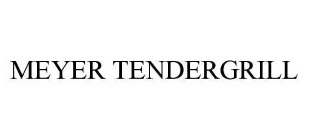 MEYER TENDERGRILL
